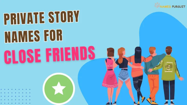 Private Story Names for Close Friends [200+ Creative Ideas]