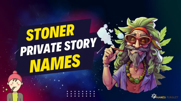 Stoner Private Story Names [180+ Ideas for Snapchat]