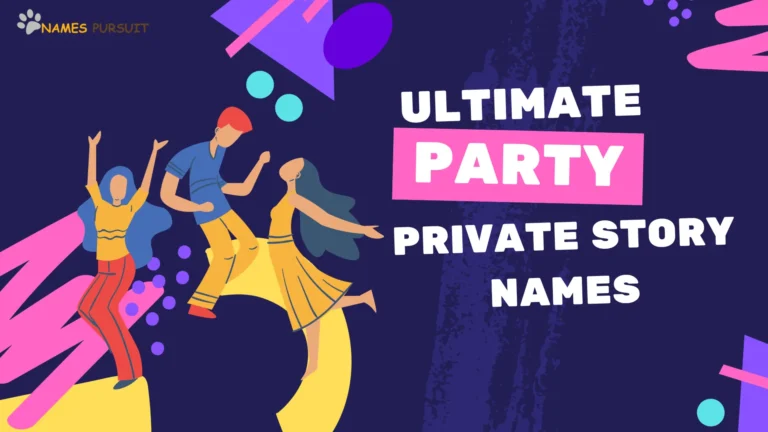 Ultimate Party Private Story Names [180+ Fun Ideas]